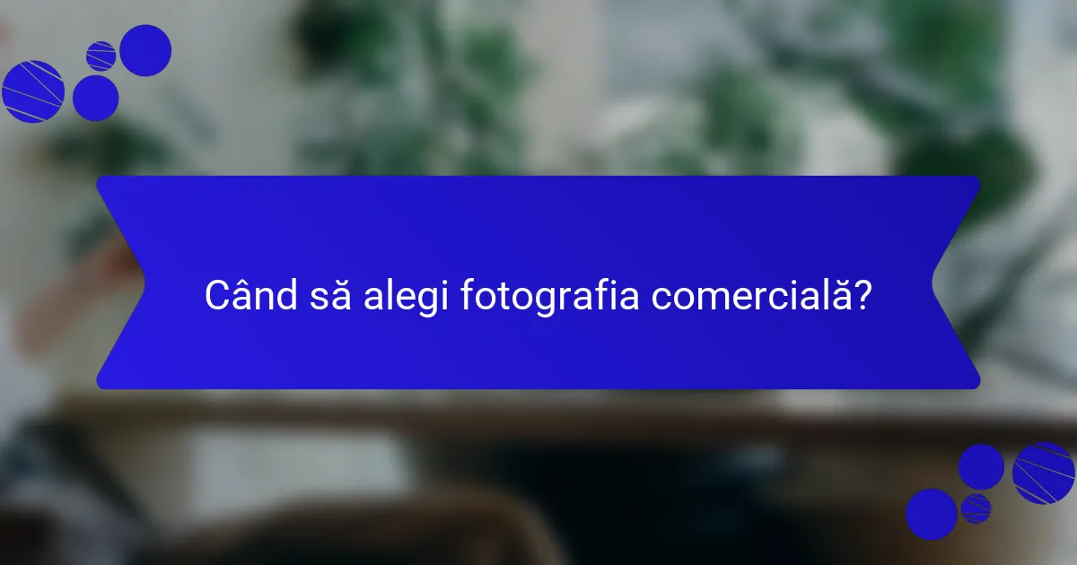 Când să alegi fotografia comercială?