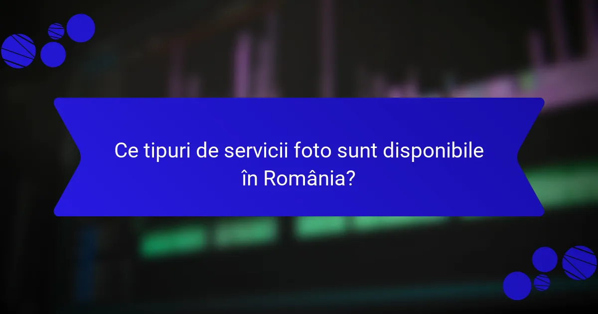 Ce tipuri de servicii foto sunt disponibile în România?