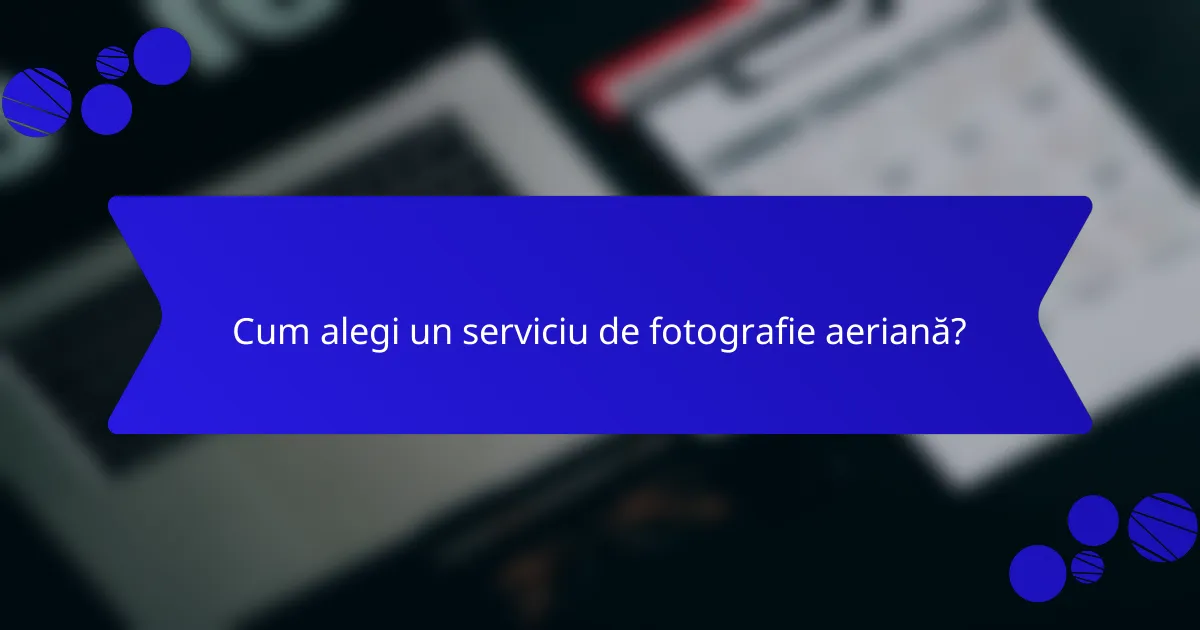 Cum alegi un serviciu de fotografie aeriană?