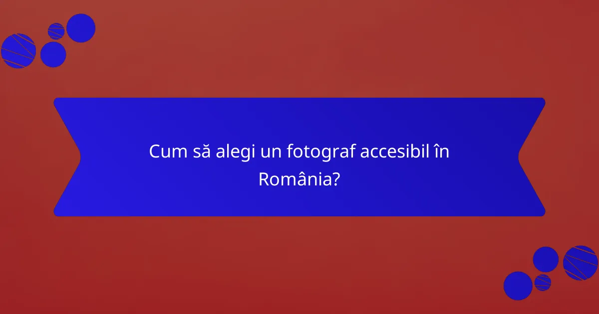 Cum să alegi un fotograf accesibil în România?