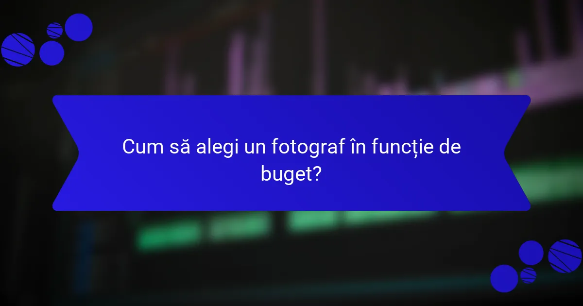 Cum să alegi un fotograf în funcție de buget?